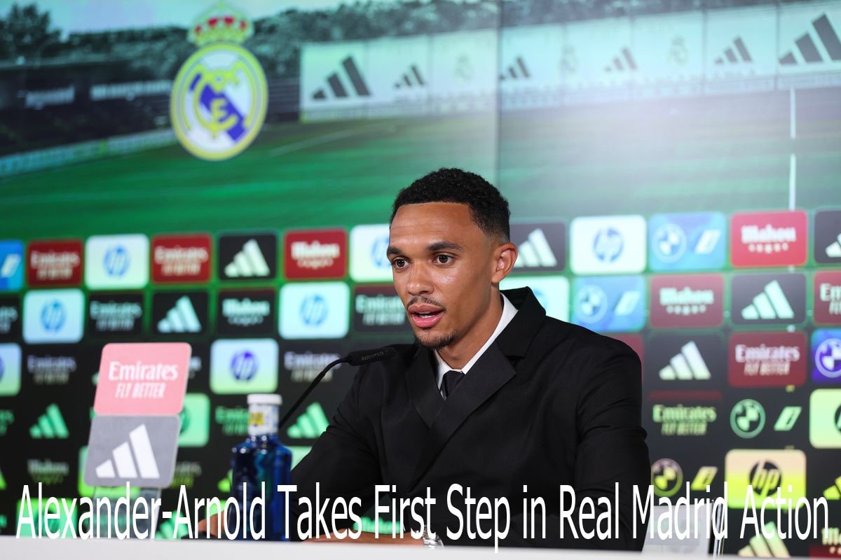 Alexander-Arnold Takes First Step in Real Madrid Action