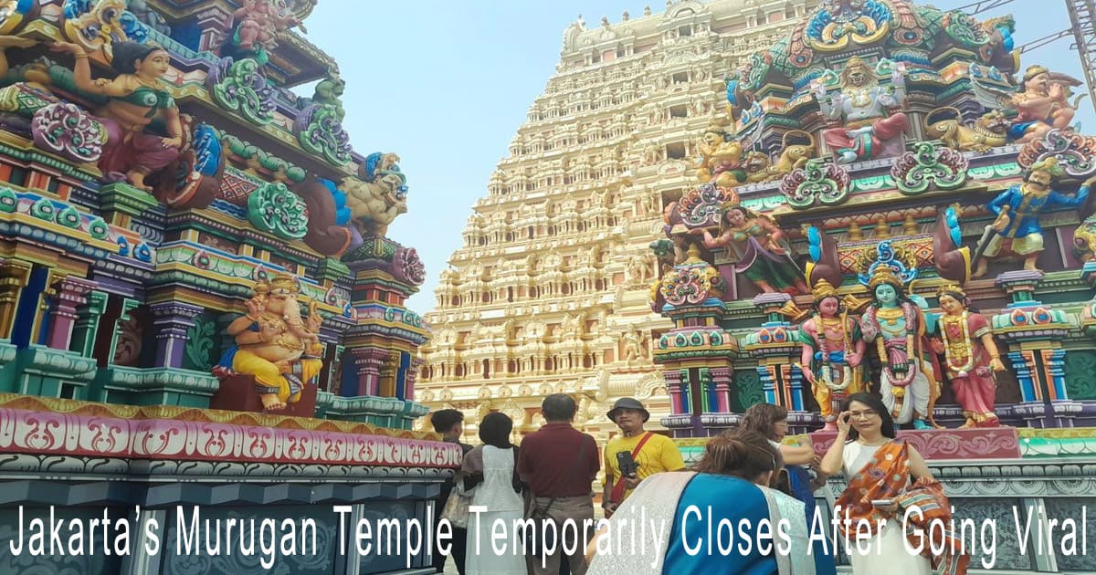 Jakarta’s Murugan Temple Temporarily Closes After Going Viral