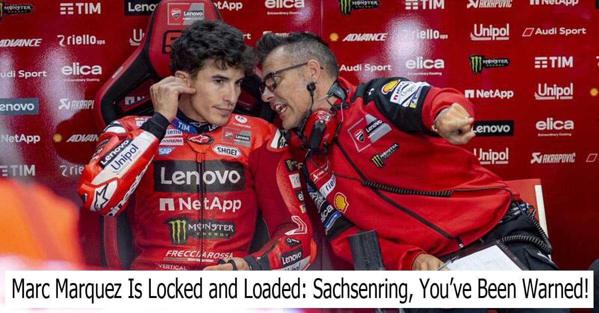 Marc Marquez Is Locked and Loaded