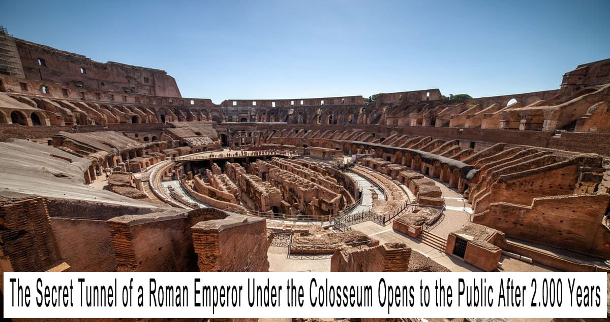 The Secret Tunnel of a Roman Emperor Under the Colosseum Opens to the Public After 2.000 Years