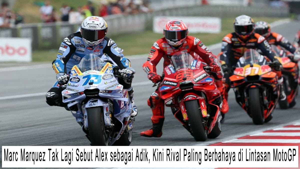 Marc Marquez Tak Lagi Sebut Alex sebagai Adik