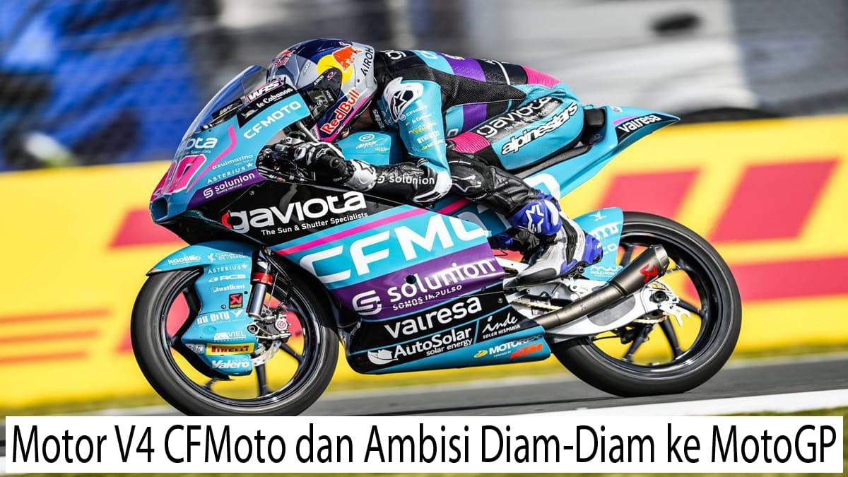 Motor V4 CFMoto dan Ambisi Diam-Diam ke MotoGP